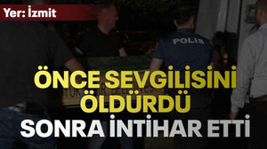 Önce sevgilisini öldürdü sonra intihar etti